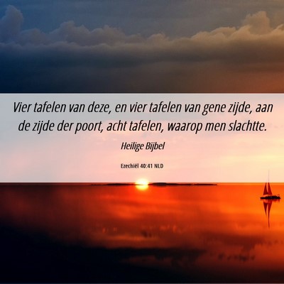 Picture 06 - Ezechiël 40:41 NLD - Vier tafelen van deze, en vier tafelen van gene - Bible Verse Picture
