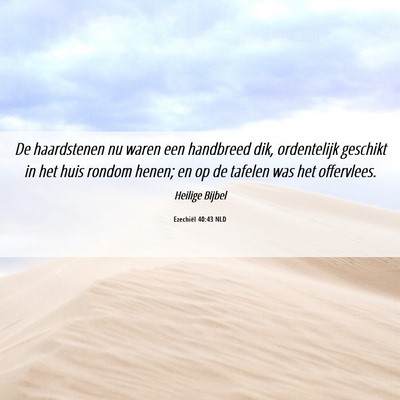 Picture 06 - Ezechiël 40:43 NLD - De haardstenen nu waren een handbreed dik, - Bible Verse Picture