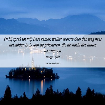 Picture 06 - Ezechiël 40:45 NLD - En hij sprak tot mij: Deze kamer, welker voorste - Bible Verse Picture