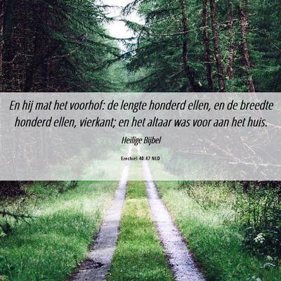 Picture 06 - Ezechiël 40:47 NLD - En hij mat het voorhof: de lengte honderd ellen, - Bible Verse Picture