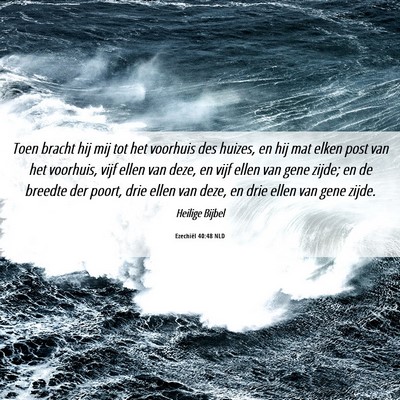Picture 06 - Ezechiël 40:48 NLD - Toen bracht hij mij tot het voorhuis des huizes, - Bible Verse Picture