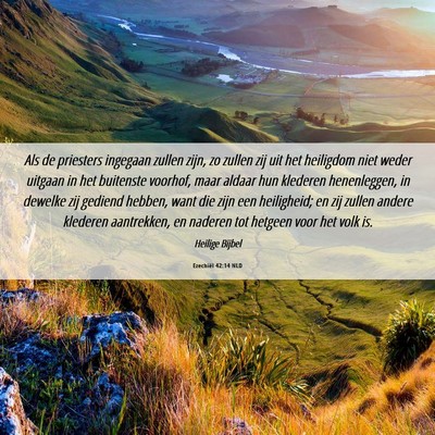 Picture 06 - Ezechiël 42:14 NLD - Als de priesters ingegaan zullen zijn, zo zullen - Bible Verse Picture