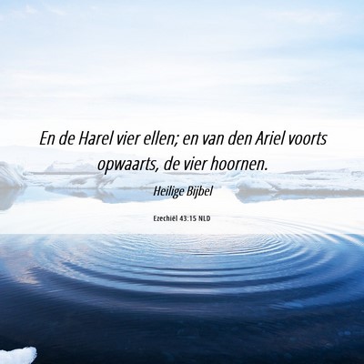 Picture 06 - Ezechiël 43:15 NLD - En de Harel vier ellen; en van den Ariel voorts - Bible Verse Picture