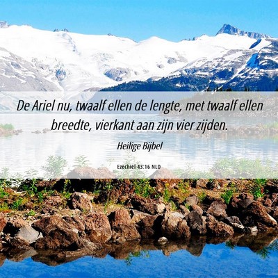 Picture 06 - Ezechiël 43:16 NLD - De Ariel nu, twaalf ellen de lengte, met twaalf - Bible Verse Picture
