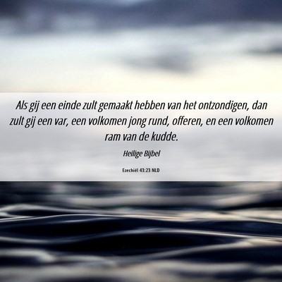 Picture 06 - Ezechiël 43:23 NLD - Als gij een einde zult gemaakt hebben van het - Bible Verse Picture