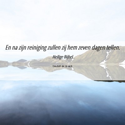 Picture 06 - Ezechiël 44:26 NLD - En na zijn reiniging zullen zij hem zeven dagen - Bible Verse Picture