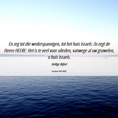 Picture 06 - Ezechiël 44:6 NLD - En zeg tot die wederspannigen, tot het huis - Bible Verse Picture