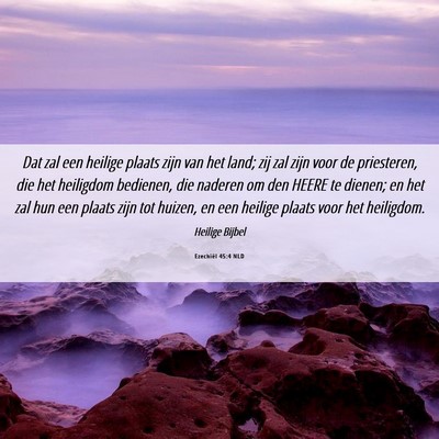 Picture 06 - Ezechiël 45:4 NLD - Dat zal een heilige plaats zijn van het land; zij - Bible Verse Picture