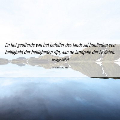 Picture 06 - Ezechiël 48:12 NLD - En het geofferde van het hefoffer des lands zal - Bible Verse Picture