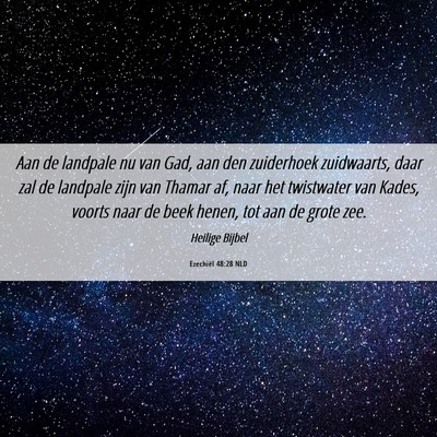 Picture 06 - Ezechiël 48:28 NLD - Aan de landpale nu van Gad, aan den zuiderhoek - Bible Verse Picture