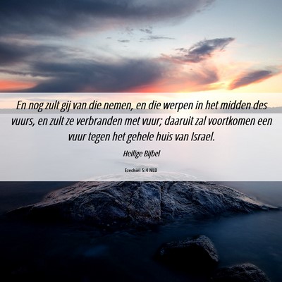 Picture 06 - Ezechiël 5:4 NLD - En nog zult gij van die nemen, en die werpen in - Bible Verse Picture