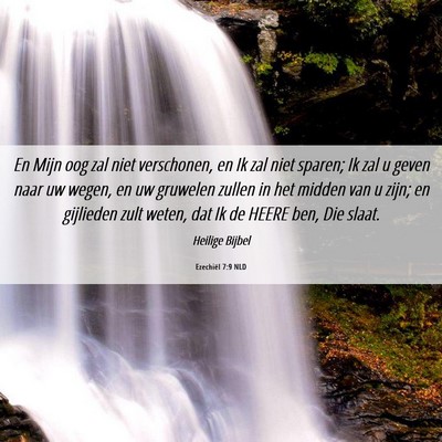 Picture 06 - Ezechiël 7:9 NLD - En Mijn oog zal niet verschonen, en Ik zal niet - Bible Verse Picture