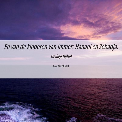 Picture 06 - Ezra 10:20 NLD - En van de kinderen van Immer: Hanani en - Bible Verse Picture