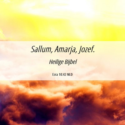 Picture 06 - Ezra 10:42 NLD - Sallum, Amarja, - Bible Verse Picture