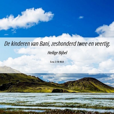 Picture 06 - Ezra 2:10 NLD - De kinderen van Bani, zeshonderd twee en - Bible Verse Picture