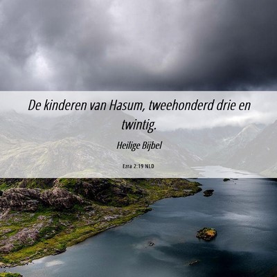 Picture 06 - Ezra 2:19 NLD - De kinderen van Hasum, tweehonderd drie en - Bible Verse Picture
