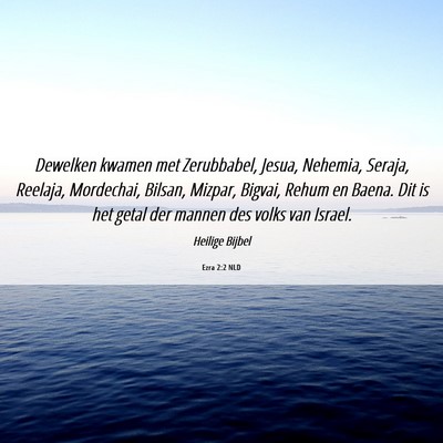 Picture 06 - Ezra 2:2 NLD - Dewelken kwamen met Zerubbabel, Jesua, Nehemia, - Bible Verse Picture
