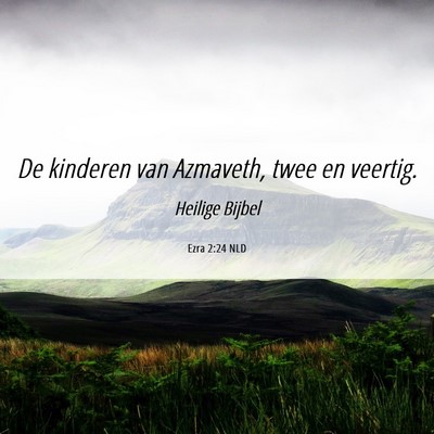 Picture 06 - Ezra 2:24 NLD - De kinderen van Azmaveth, twee en - Bible Verse Picture