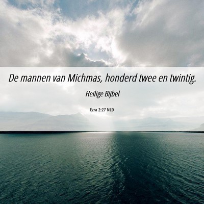 Picture 06 - Ezra 2:27 NLD - De mannen van Michmas, honderd twee en - Bible Verse Picture
