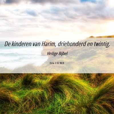 Picture 06 - Ezra 2:32 NLD - De kinderen van Harim, driehonderd en - Bible Verse Picture