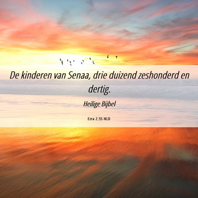 Picture 06 - Ezra 2:35 NLD - De kinderen van Senaa, drie duizend zeshonderd en - Bible Verse Picture