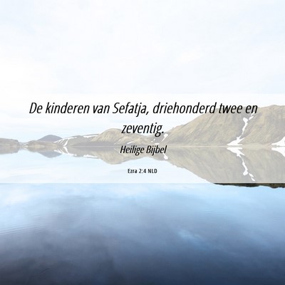 Picture 06 - Ezra 2:4 NLD - De kinderen van Sefatja, driehonderd twee en - Bible Verse Picture