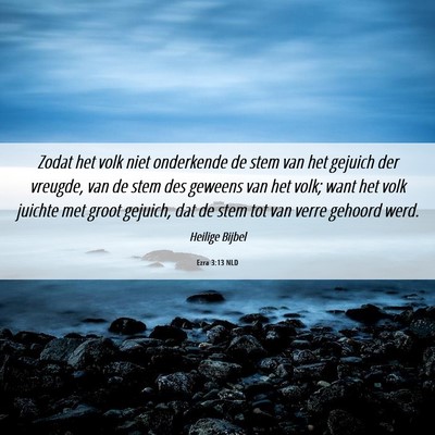 Picture 06 - Ezra 3:13 NLD - Zodat het volk niet onderkende de stem van het - Bible Verse Picture