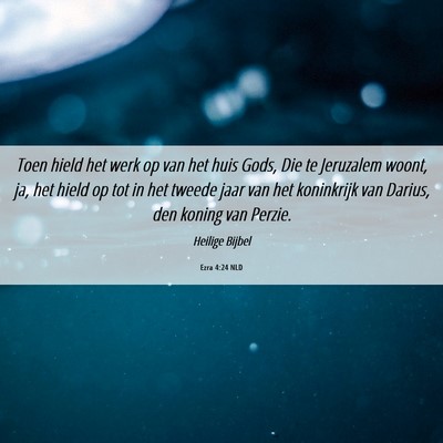 Picture 06 - Ezra 4:24 NLD - Toen hield het werk op van het huis Gods, Die te - Bible Verse Picture