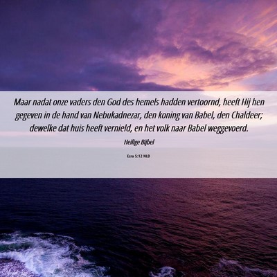 Picture 06 - Ezra 5:12 NLD - Maar nadat onze vaders den God des hemels hadden - Bible Verse Picture