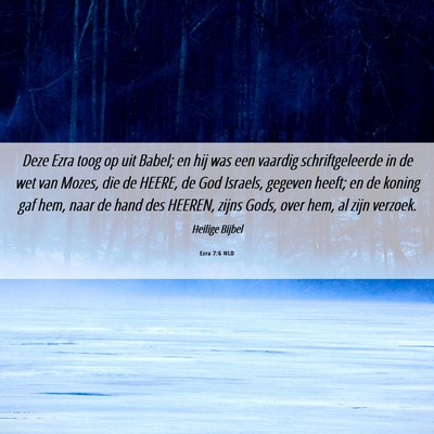 Picture 06 - Ezra 7:6 NLD - Deze Ezra toog op uit Babel; en hij was een - Bible Verse Picture