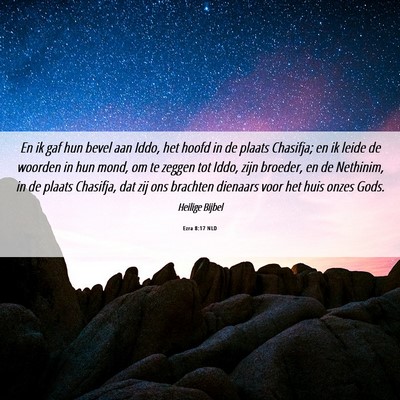 Picture 06 - Ezra 8:17 NLD - En ik gaf hun bevel aan Iddo, het hoofd in de - Bible Verse Picture