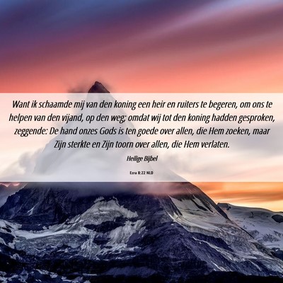 Picture 06 - Ezra 8:22 NLD - Want ik schaamde mij van den koning een heir en - Bible Verse Picture