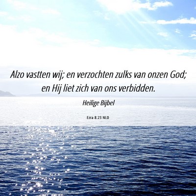 Picture 06 - Ezra 8:23 NLD - Alzo vastten wij; en verzochten zulks van onzen - Bible Verse Picture