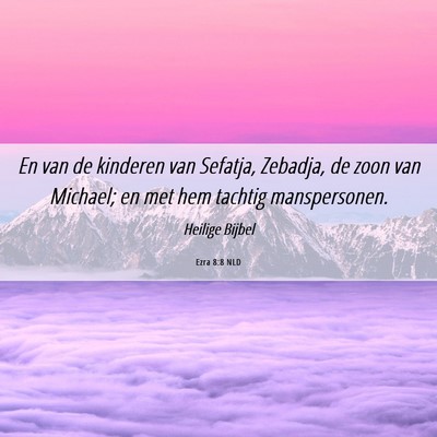 Picture 06 - Ezra 8:8 NLD - En van de kinderen van Sefatja, Zebadja, de zoon - Bible Verse Picture