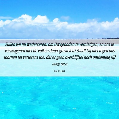 Picture 06 - Ezra 9:14 NLD - Zullen wij nu wederkeren, om Uw geboden te - Bible Verse Picture