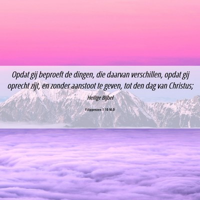 Picture 06 - Filippenzen 1:10 NLD - Opdat gij beproeft de dingen, die daarvan - Bible Verse Picture