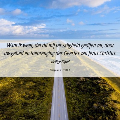 Picture 06 - Filippenzen 1:19 NLD - Want ik weet, dat dit mij ter zaligheid gedijen - Bible Verse Picture