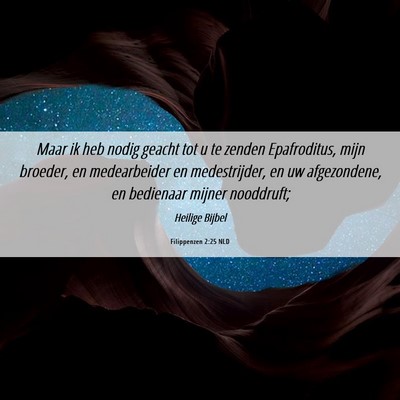 Picture 06 - Filippenzen 2:25 NLD - Maar ik heb nodig geacht tot u te zenden - Bible Verse Picture