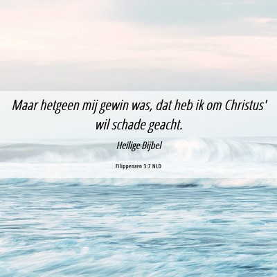 Picture 06 - Filippenzen 3:7 NLD - Maar hetgeen mij gewin was, dat heb ik om - Bible Verse Picture