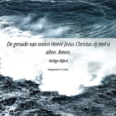 Picture 06 - Filippenzen 4:23 NLD - De genade van onzen Heere Jezus Christus zij met - Bible Verse Picture