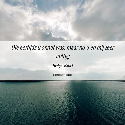 Picture 06 - Filémon 1:11 NLD - Die eertijds u onnut was, maar nu u en mij zeer - Bible Verse Picture
