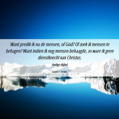 Picture 06 - Galaten 1:10 NLD - Want predik ik nu de mensen, of God? Of zoek ik - Bible Verse Picture