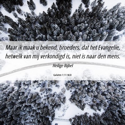Picture 06 - Galaten 1:11 NLD - Maar ik maak u bekend, broeders, dat het - Bible Verse Picture