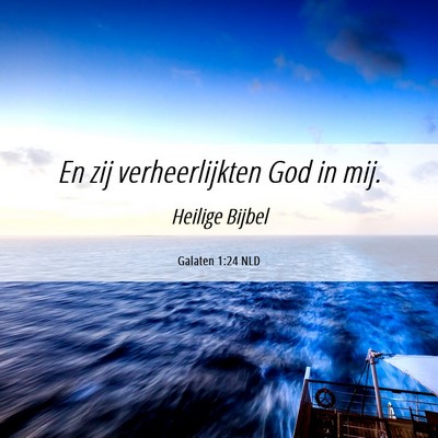 Picture 06 - Galaten 1:24 NLD - En zij verheerlijkten God in - Bible Verse Picture