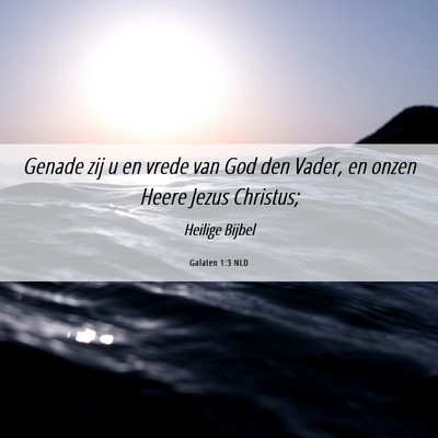 Picture 06 - Galaten 1:3 NLD - Genade zij u en vrede van God den Vader, en onzen - Bible Verse Picture