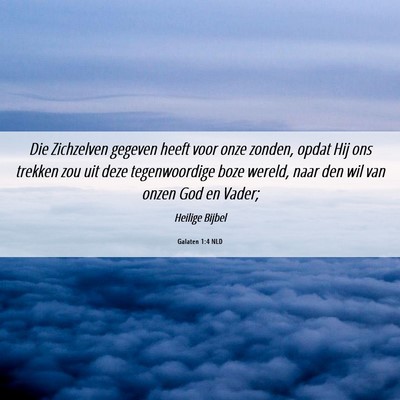 Picture 06 - Galaten 1:4 NLD - Die Zichzelven gegeven heeft voor onze zonden, - Bible Verse Picture