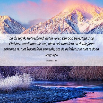 Picture 06 - Galaten 3:17 NLD - En dit zeg ik: Het verbond, dat te voren van God - Bible Verse Picture