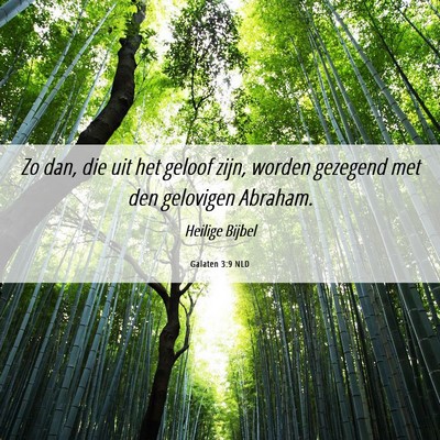 Picture 06 - Galaten 3:9 NLD - Zo dan, die uit het geloof zijn, worden gezegend - Bible Verse Picture