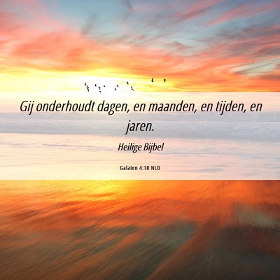 Picture 06 - Galaten 4:10 NLD - Gij onderhoudt dagen, en maanden, en tijden, en - Bible Verse Picture