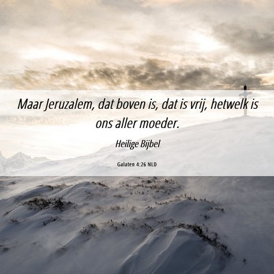 Picture 06 - Galaten 4:26 NLD - Maar Jeruzalem, dat boven is, dat is vrij, - Bible Verse Picture